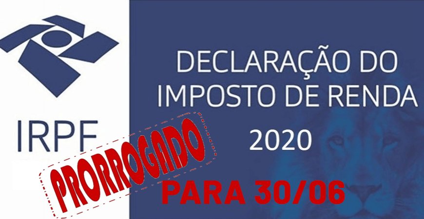 IR 2020: Governo prorroga prazo de entrega de declaração para 30 de junho